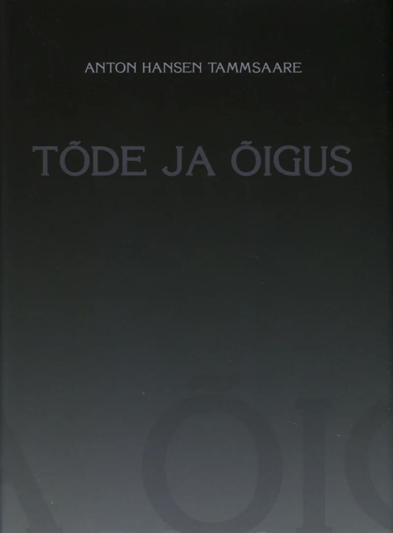 Tõde ja õigus - Anton Hansen Tammsaare (Avita, 2009). Minimalistlik tumehall kaas, millel on sügav gradient mustast halliini. Kujundus on range ja lihtne, ilma illustratsioonide või piltideta.