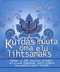 Kuidas muuta oma elu lihtsamaks
