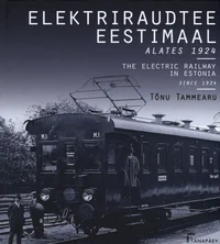 Elektriraudtee Eestimaal alates 1924. The Electric Railway in Estonia Since 1924
