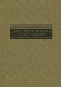 Õigusteaduse osa Eesti õiguskorra kujunemises. Teaduskonverents professor Kalle Meruski 60. juubeli auks