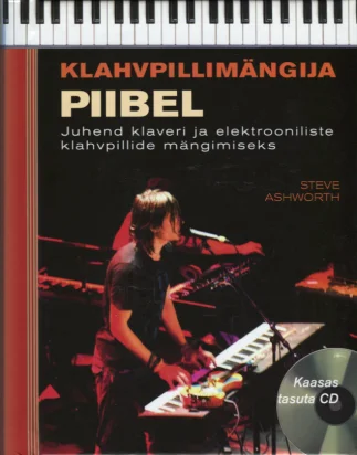 Klahvpillimängija piibel - Steve Ashworth (Sinisukk, 2009). Kaanel on hämaras lavavalgustuses klaverit mängiva muusiku foto, mille taustal on näha klahvpilli klaviatuur. Tume, kontrastne fototöötlus annab pildile dünaamilise ja professionaalse kontserdiatmosfääri.