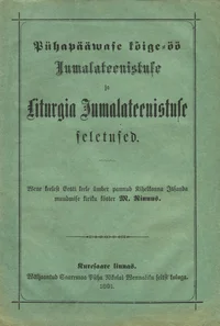 Pühapääwase kõige-öö Jumalateenistuse ja Liturgia Jumalateenistuse seletused