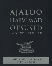 Ajaloo halvimad otsused ja nende tegijad