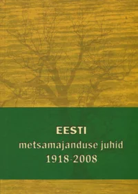 Eesti metsamajanduse juhid 1918-2008