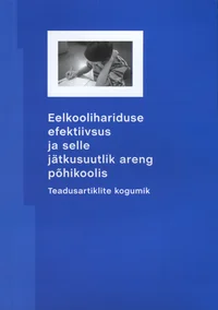 Eelkoolihariduse efektiivsus ja selle jätkusuutlik areng põhikoolis