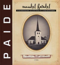 Paide vanadel fotodel. Paide in old photographs. Paide auf alten Fotos. Паиде на старых фотографиях