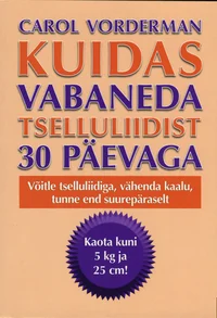 Kuidas vabaneda tselluliidist 30 päevaga