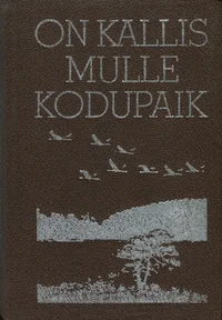 On kallis mulle kodupaik