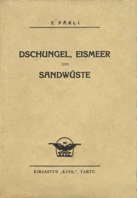 Dschungel, Eismeer und Sandwüste