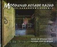 Möödunud aegade rajad Eesti Vabaõhumuuseumis. Path of Bygone Times Estonian Open Air Museum
