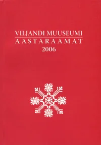 Viljandi Muuseumi aastaraamat 2006