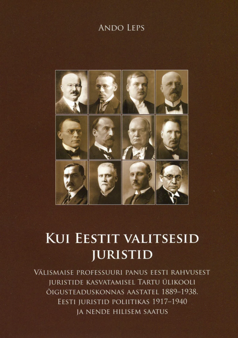 Kui Eestit valitsesid juristid - Ando Leps (2009). Mustvalge kollaaž mitmete meeste portreefotodest, mis on paigutatud ruudustikku. Taust on hele, kujundus lihtne ja akadeemiline.