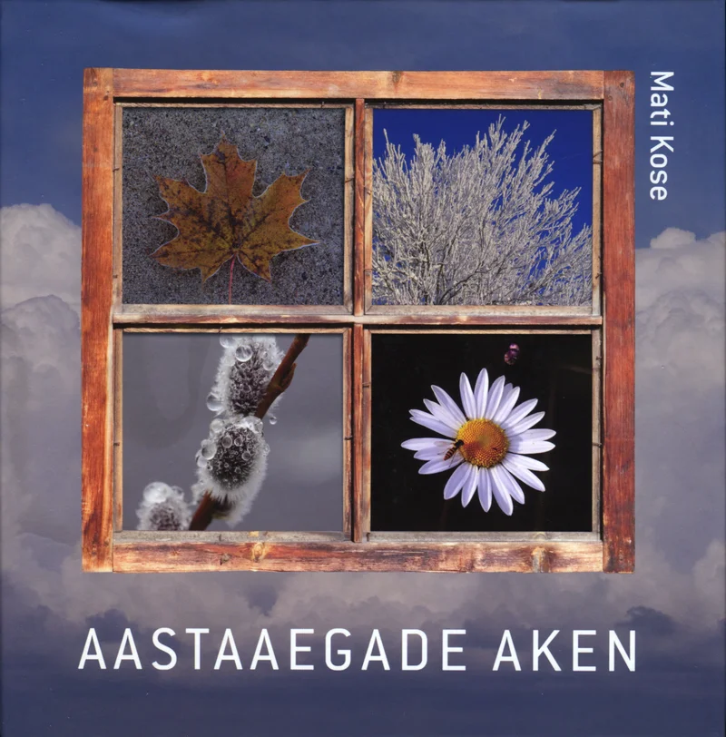 Aastaaegade aken - Mati Kose (Ajakirjade Kirjastus, 2009). Sinise taeva taustal paikneb neljaruuduline aken, mille igas ruudus on erineva aastaaja sümbol: sügisleht, talvine põõsas, kevadine kassiurb ja suvine margarita õis.