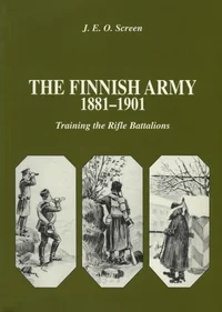 The Finnish Army, 1881-1901: Training the Rifle Battalions