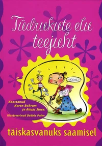 Tüdrukute elu teejuht täiskasvanuks saamisel