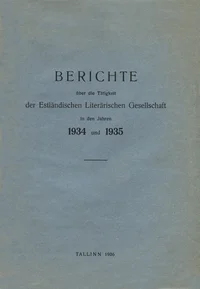 Berichte über die Tätigkeit der Estländischen Literärischen Gesellschaft in den Jahren 1934 und 1935