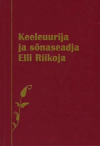 Keeleuurija ja sõnaseadja Elli Riikoja