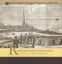 Riigiraamatukogu haruldused. Rare Books of the Former State Library