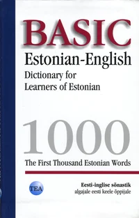 Basic Estonian-English Dictionary for Learners of Estonian. Eesti-inglise sõnastik algajale eesti keele õppijale