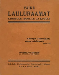 Väike lauluraamat kirikule, koolile ja kodule