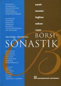 Eesti-soome-inglise-saksa-vene börsisõnastik. Virolais-suomalais-englantilais-saksalais-venäläinen pörssisanakirja. Estonian-Finnish-English-German-Russian Stock Exchange Dictionary. Estnisch-finnisch-englisch-deutsch-russishes Börsenwörterbuch