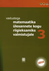 Vastustega matemaatika ülesannete kogu riigieksamiks valmistujale