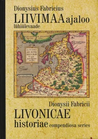 Liivimaa ajaloo lühiülevaade. Livonicae historiae compendiosa series