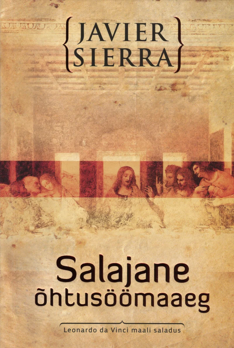 Salajane õhtusöömaaeg - Javier Sierra (Eesti Päevaleht, 2010). Kaanel domineerib Leonardo da Vinci "Viimse õhtusöömaja" fragmentide kollaaž soojades pruunikaskollastes toonides, mis annab vanadokumendi ilme. Taust meenutab kulunud pärgamenti koos nähtavate tekstijälgedega.