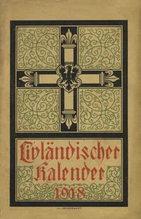 Livländischer Kalender auf das Jahr nach Christi Geburt 1918, welches ein Gemeinjahr von 365 Tagen ist