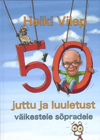 50 juttu ja luuletust väikestele sõpradele