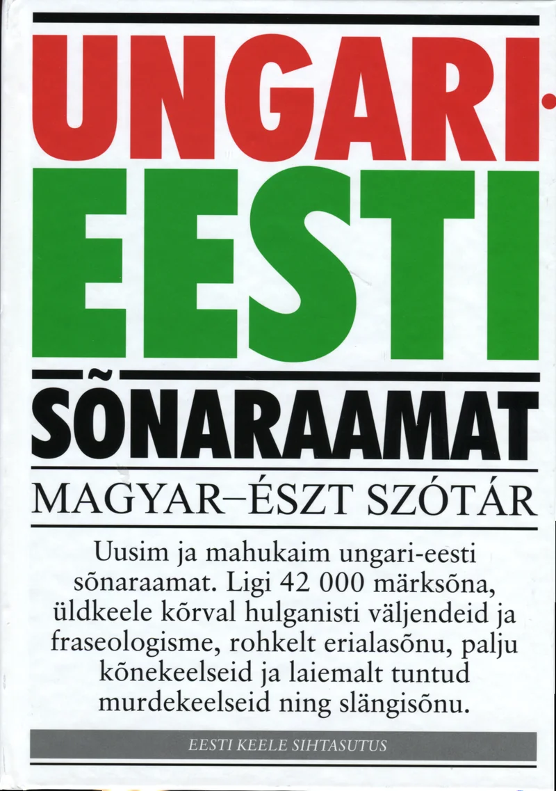Ungari-Eesti sõnaraamat (Eesti Keele Sihtasutus, 2010). Valge taust punase ja rohelise kirjaga, kus raamatu pealkiri on trükitud suures, julges kirjas punase ja rohelise värviga. Kujundus on minimalistlik ja tekstitsentristlik, ilma illustratsioonideta.