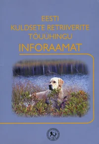 Eesti Kuldsete Retriiverite Tõuühingu inforaamat. The Estonian Golden Retriever Club Information Book