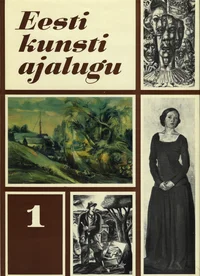 Eesti kunsti ajalugu. Eesti kunst 19. sajandi keskpaigast kuni 1940. aastani. II osa