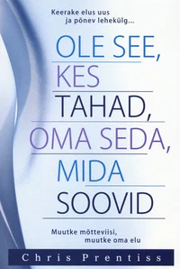 Ole see, kes tahad, oma seda, mida soovid
