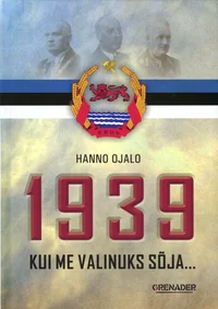 1939: Kui me valinuks sõja
