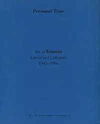 Personal Time. Art of Estonia, Latvia and Lithuania 1945-1996