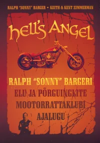 Hell's Angel. Ralph «Sonny» Bargeri elu ja põrguinglite mootorattaklubi ajalugu