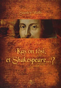 Kas on tõsi, et Shakespeare...?