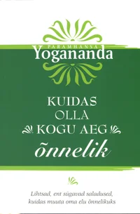 Kuidas olla kogu aeg õnnelik
