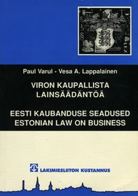 Eesti kaubanduse seadused. Viron kaupallista lainsäädäntöä. Estonian Law on Business