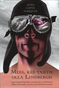 Mees, kes tahtis olla Lindbergh