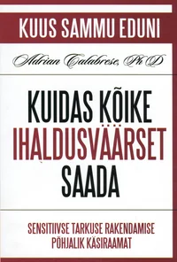 Kuidas kõike ihaldusväärset saada