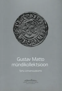 Gustav Matto mündikollektsioon Tartu Linnamuuseumis