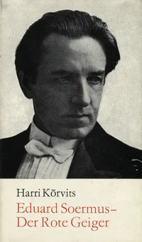 Eduard Soermus. Der Rote Geiger