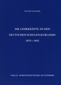 Die Lehrkräfte an den deutschen Schulen Kurlands 1805-1860