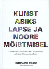Kunst abiks lapse ja noore mõistmisel