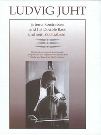 Ludvig Juht ja tema kontrabass. Ludvig Juht and his Double Bass. Ludvig Juht und sein Kontrabass