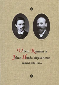 Villem Reimani ja Jakob Hurda kirjavahetus aastatel 1884-1904