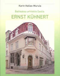 Baltisaksa arhitekte Eestis: Ernst Kühnert