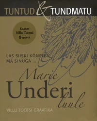 Marie Underi luule. Villu Tootsi graafika.